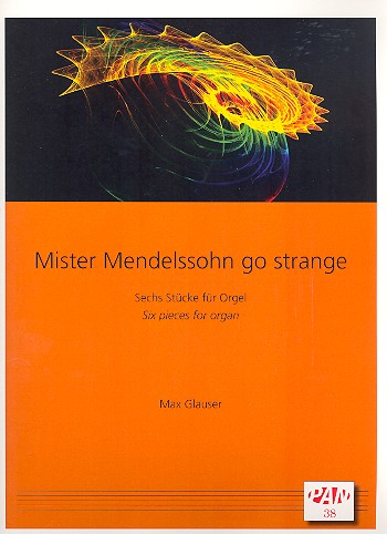 Mister Mendelssohn go strange für Orgel