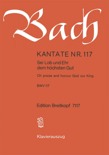 Sei Lob und Ehr dem höchsten Gut Kantate Nr.117 BWV117
