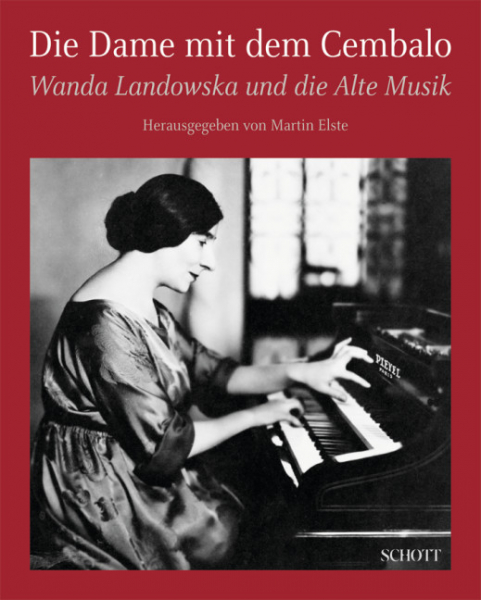 Die Dame mit dem Cembalo Wanda Landowska und die Alte Musik