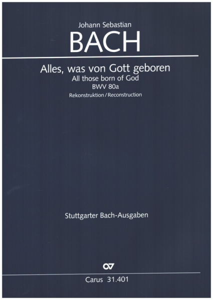 Alles, was von Gott geboren BWV80a (Rekonstruktion) für Soli SATB,gem Chor, Oben, 2 Violinen, Viola