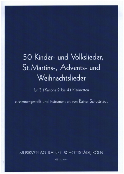 50 Kinder und Volkslieder, St.Martins-, Advents- und Weihnachtslieder für 3 (Kanons 2-4) Klarinetten