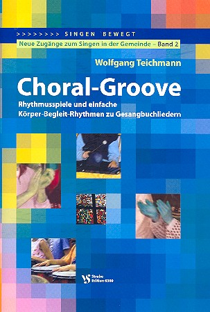 Choral Groove (+CD): Rhythmusspiele und Körper-Begleit-Rhythmen zu