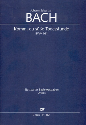 Komm du süße Todesstunde BWV161 für Soli, gem Chor, 2 Fl, 2 Vl, Va und Bc