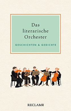 Das literarische Orchester Geschichten &amp; Gedichte