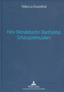 Felix Mendelssohn-Bartholdys Schauspielmusiken Untersuchungen
