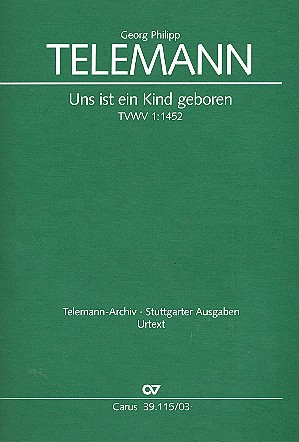 Uns ist ein Kind geboren TVWV1:1452 für Soli, gem Chor und Orchester