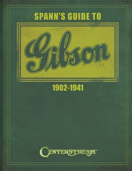 Spann&#039;s Guide To Gibson 1902-1941