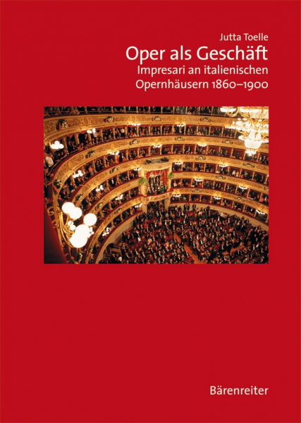 Oper als Geschäft Impresari an italienischen Opernhäusern 1860-1900