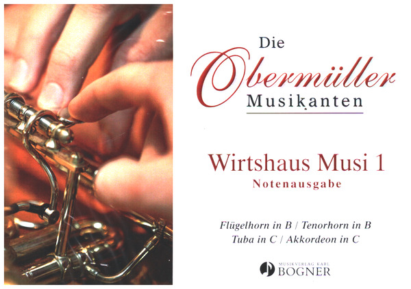 Die Obermüller Musikanten - Wirtshaus Musi Folge 1 für Flügelhorn in B/Tenorhorn in B/Tuba in C/Akko