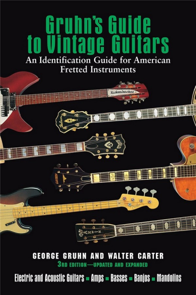 Gruhn&#039;s Guide to Vintage Guitars Updated and Revised Third Edition