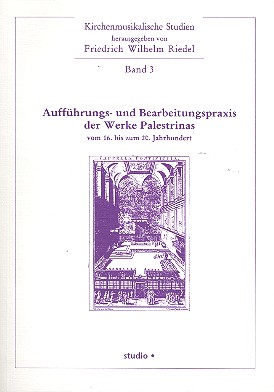 Aufführungs- und Bearbeitungspraxis der Werke Palestrinas vom 16.-20. Jahrhunderts