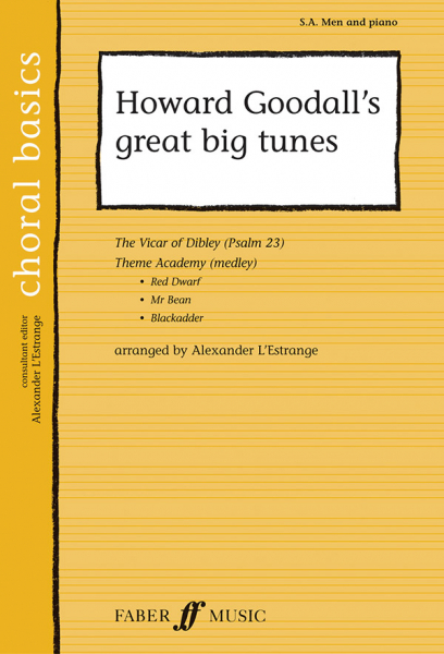 Howard Goodall's great big Tunes for mixed chorus (SA M) chorus