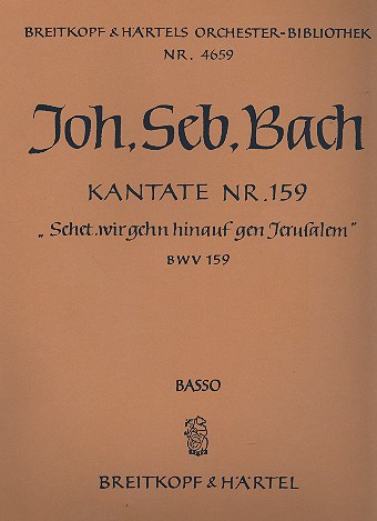 Sehet wir geh'n hinauf Kantate Nr.159 BWV159