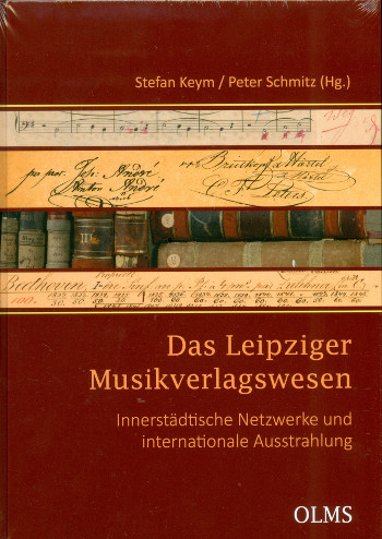 Das Leipziger Musikverlagswesen Innerstädtische Netzwerke und internationale Ausstrahlung