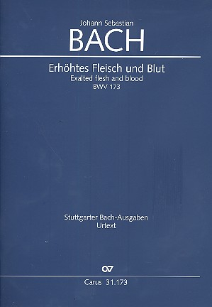 Erhöhtes Fleisch und Blut Kantate Nr.173 BWV173