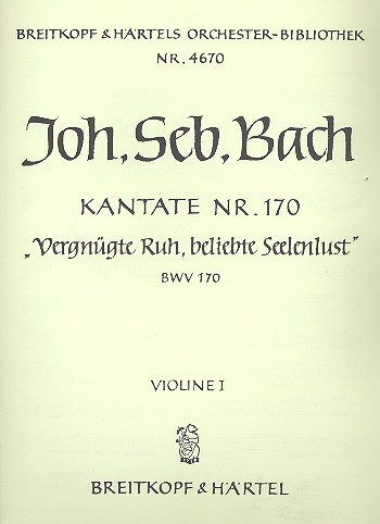 Vergnügte Ruh beliebte Seelenlust Kantate Nr.170 BWV170