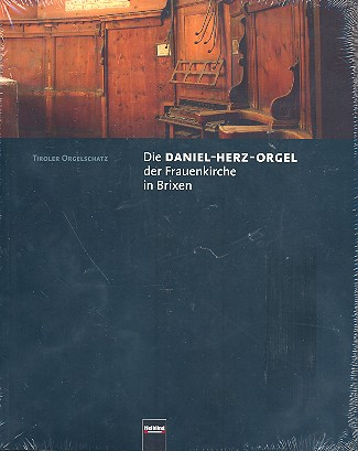 Die Daniel-Herz-Orgel der Frauenkirche in Brixen (+CD)