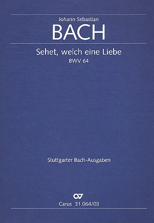 Sehet welch eine Liebe Kantate Nr.64 BWV64