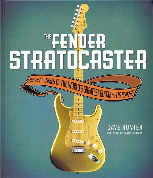 The Fender Stratocaster The Life and Times of the World&#039;s greatest Guitar and its Players