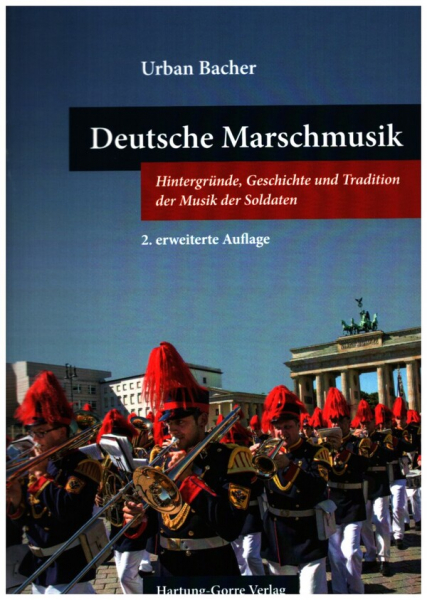 Deutsche Marschmusik Hintergründe, Geschichte und Tradition der Musik der Soldaten