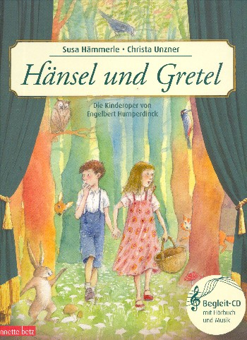 Hänsel und Gretel (+CD) ein Bilderbuch zur Kinderoper von Engelbert Humperdinck