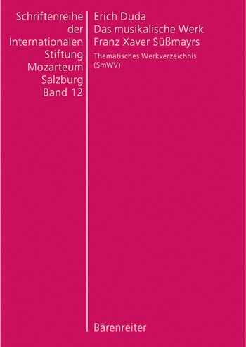 Das musikalische Werk Franz Xaver Süßmayrs Thematisches Werkverzeichnis