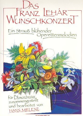 Das Franz Lehár Wunschkonzert: für Blasorchester