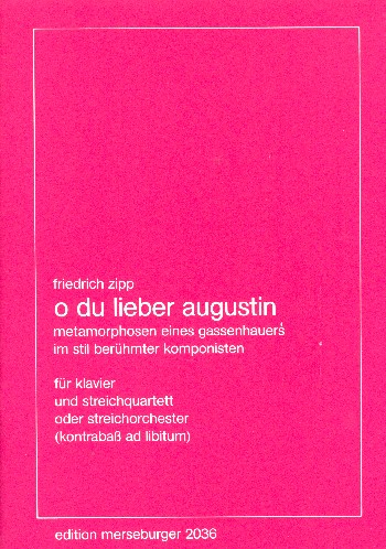 O du lieber Augustin für Klavier und Streichquartett (Streichorchester) (Kontrabass ad lib)