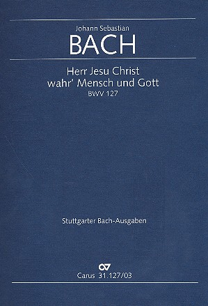 Herr Jesu Christ wahr&#039; Mensch und Gott Kantate NR.127 BWV127