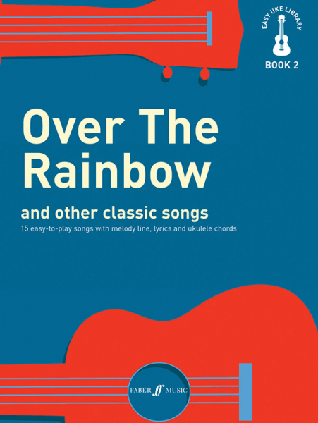 Over the Rainbow and other classic Songs for ukulele (melody line/lyics/ukulele chords)