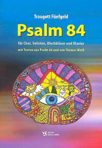 Psalm 84 für Soli, gem Chor, Bläser und Klavier