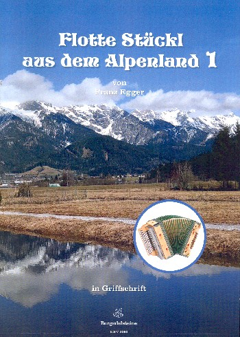 Flotte Stückl aus dem Alpenland Band 1 für steirische Harmonika in Griffschrift