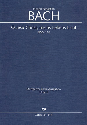 O Jesu Christ meins Lebens Licht Kantate Nr.118 BWV118